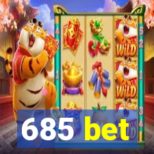 685 bet